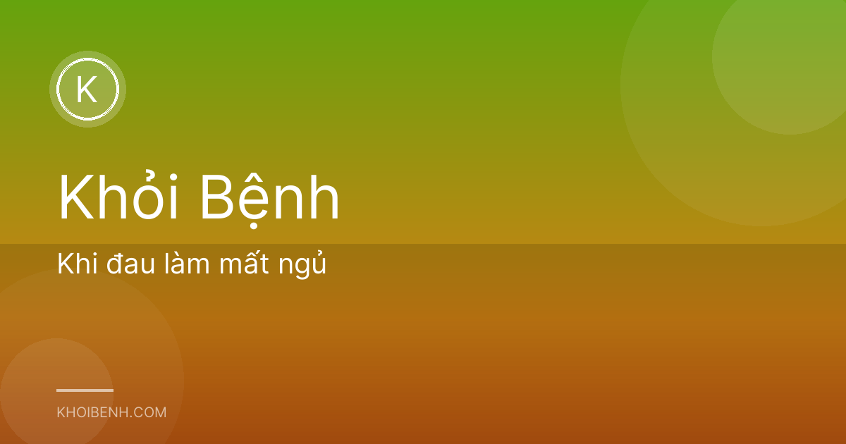 Khi đau làm mất ngủ