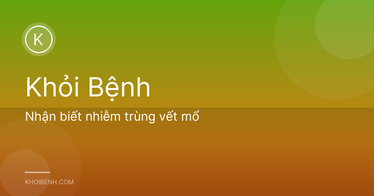 Nhận biết nhiễm trùng vết mổ
