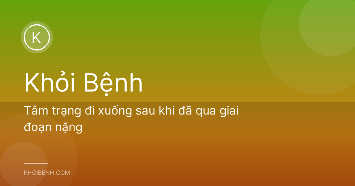 Tâm trạng đi xuống sau khi đã qua giai đoạn nặng
